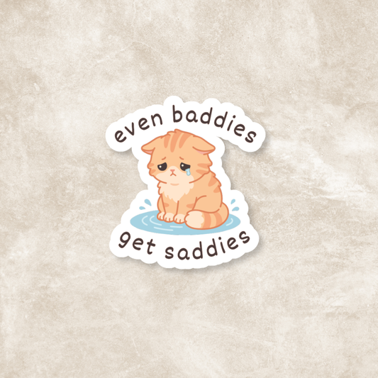 Even Baddies Get Saddies Glossy Sticker