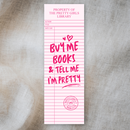 Buy Me Books & Tell Me I'm Pretty Bookmark