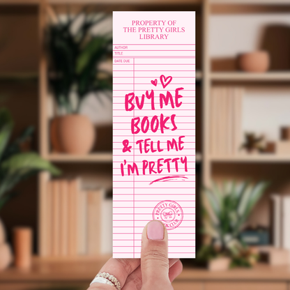Buy Me Books & Tell Me I'm Pretty Bookmark