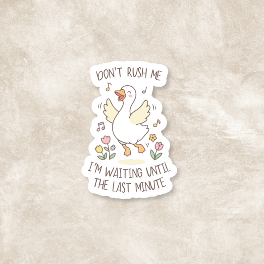 Don't Rush Me Glossy Sticker