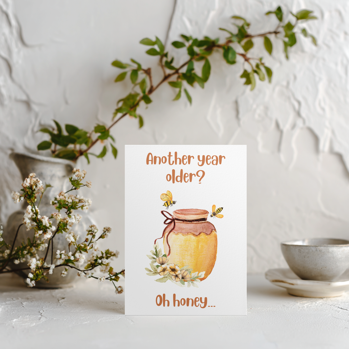 Another Year Older? Oh Honey... | 4x6 Card with Envelope