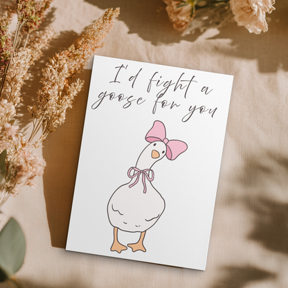 I'd Fight A Goose For You | 4x6 Card with Envelope