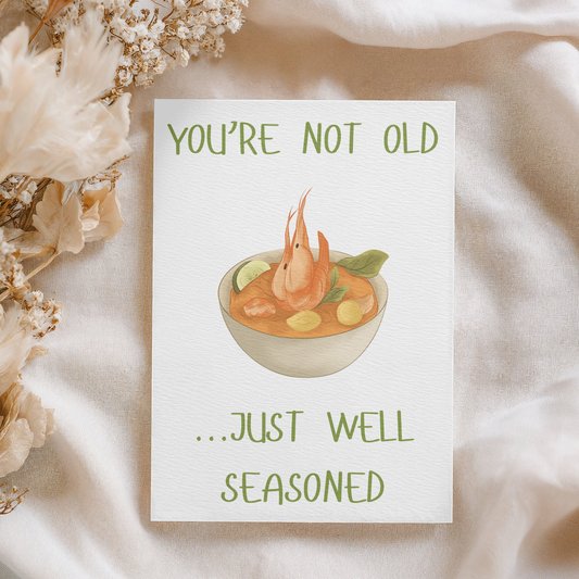 You're Not Old Just Well Seasoned | 4x6 Card with Envelope