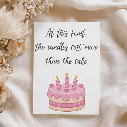 At This Point The Candles Cost More Than The Cake | 4x6 Card with Envelope